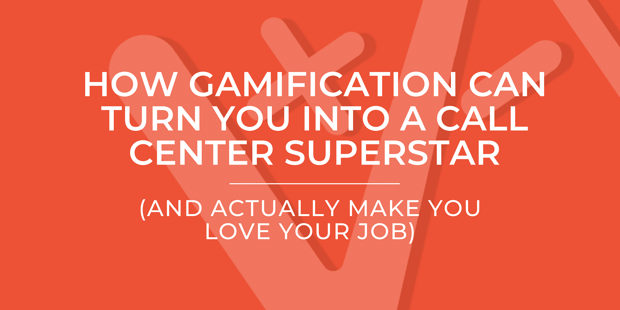 The image features a red background with bold white text that reads, "How Gamification Can Turn You Into a Call Center Superstar," followed by a line and smaller text saying, "(And Actually Make You Love Your Job)."