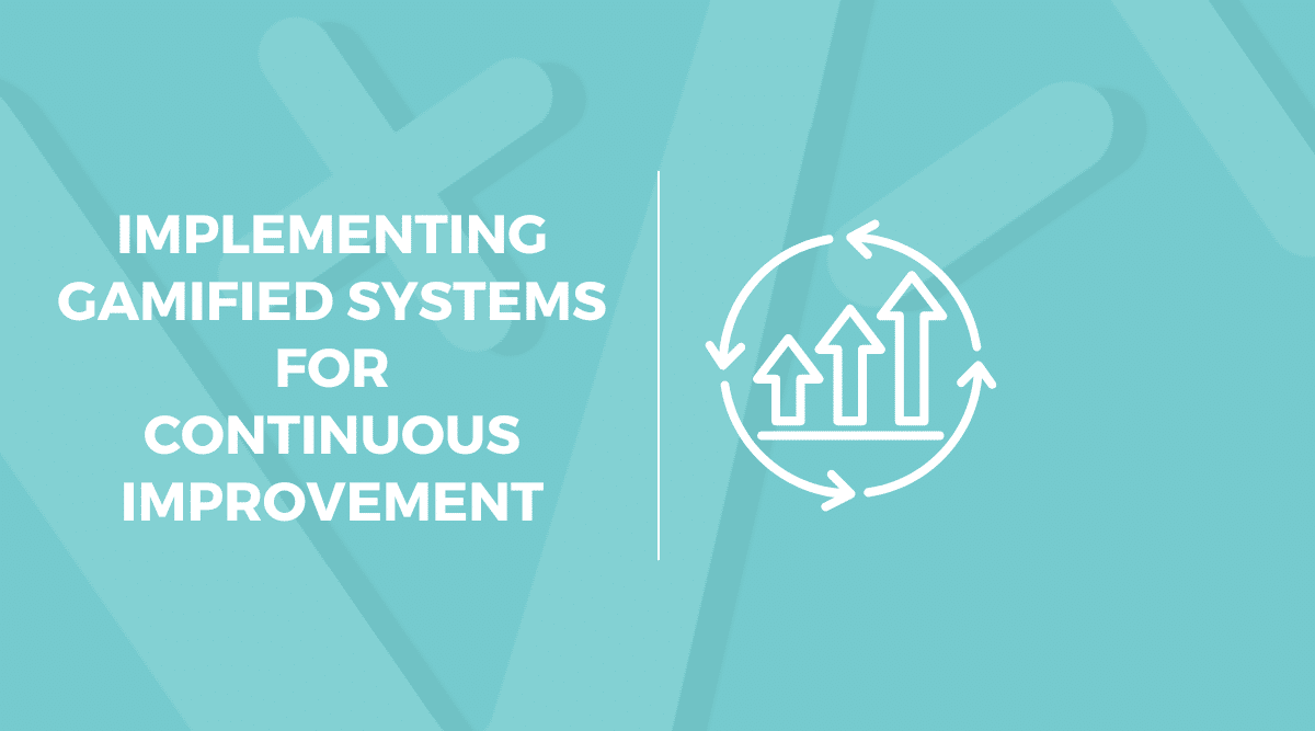 The image is a light teal banner with white text stating "IMPLEMENTING GAMIFIED SYSTEMS FOR CONTINUOUS IMPROVEMENT" and features a circular white icon with arrows and rising bars, symbolizing growth and circulation.