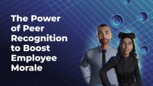 New Blog titled "The Power of Peer Recognition to Boost Employee Morale"