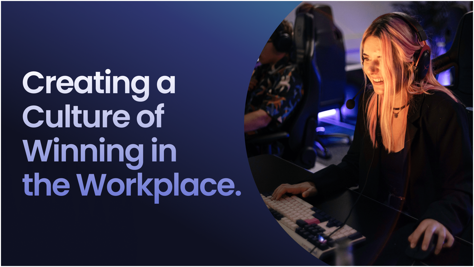 The text "Creating a Culture of Winning in the Workplace" featuring a woman at a desk with a headset on.