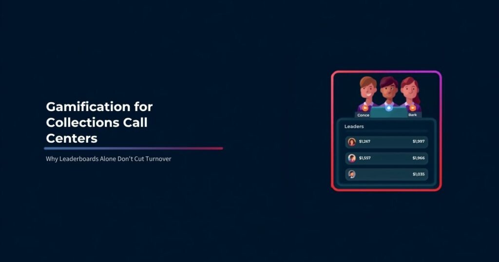 Gamification for collections call centers: why leaderboards alone don't cut turnover